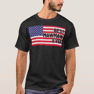 USA Flag Best Mawmaw Ever Patriotic Mawmaw Fourth  T-shirt