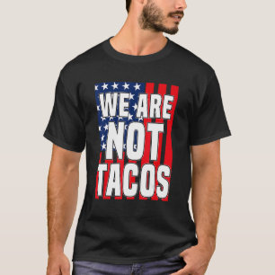 USA vlag Wij zijn geen taco's niet uw ontbijt taco T-shirt
