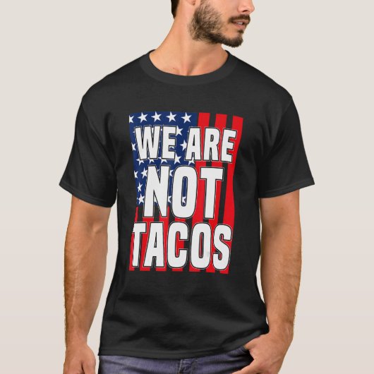 USA vlag Wij zijn geen taco's niet uw ontbijt taco T-shirt (Voorkant)