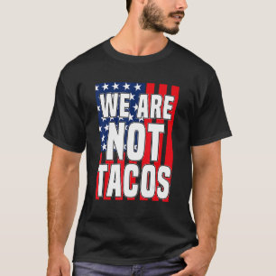 USA vlag Wij zijn geen taco's niet uw ontbijt taco T-shirt