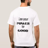 Use your power for good t-shirt (Achterkant)