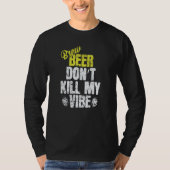 Used Beer don't Kill my Vibe T-shirt (Voorkant)