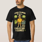Used to Work 9 to 5 – Now I Play Pickleball & Golf T-shirt (Voorkant)