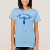 Uterus Graphic + aangepaste tekst T-Shirt (Voorkant)