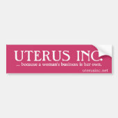 UTERUS INC...omdat het bedrijf van een vrouw haar  Bumpersticker (Voorkant)