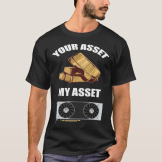 Uw Activa Mijn Activa GPU Crypto mijnbouw T-shirt