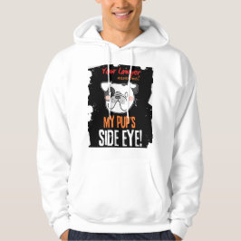 "Uw advocaat heeft mijn pup nooit ontmoet zijoog!" Hoodie