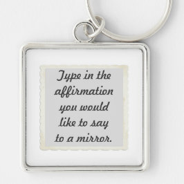 Uw affirmatie op een spiegelontwerp Sleutelhangers