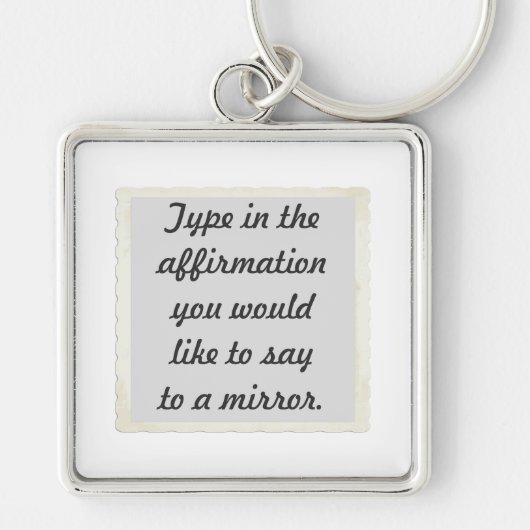 Uw affirmatie op een spiegelontwerp Sleutelhangers (Voorkant)
