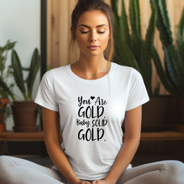 Uw Are Gold Baby Affirmatie T-shirt