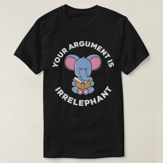 Uw argument is irrelephant woordspeling olifant184 t-shirt (Design voorkant)