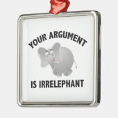 Uw argument is irrelevant metalen ornament (Links)