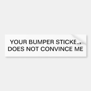 Uw Bumpersticker overtuigt mij niet