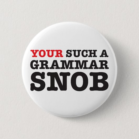 Uw Buttonnen van Grammar Snob Ronde Button 5,7 Cm (Voorkant)
