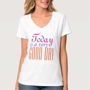 Uw eigen Teksten, Gezegden en Wijsheden: goede dag T-shirt
