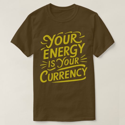 Uw energie is uw valuta 2 t-shirt (Design voorkant)