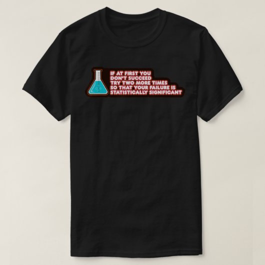 Uw falen statistisch significant Funny Chemi T-shirt (Design voorkant)