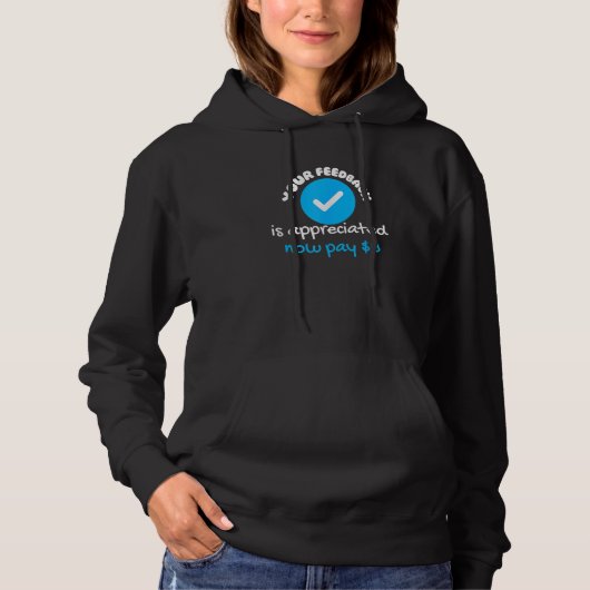 Uw feedback wordt gewaardeerd, betaal nu 8 dollar hoodie (Voorkant)