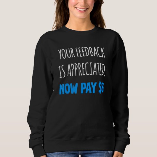 Uw feedback wordt gewaardeerd, betaal nu 8 dollar  trui (Voorkant)
