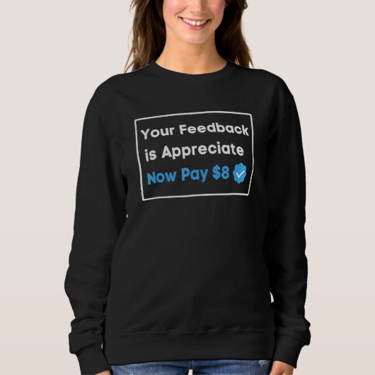 Uw feedback wordt gewaardeerd, betaal nu 8 dollar trui (Voorkant)