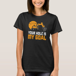 Uw gat is mijn doel Graafmachine graver Bouw T-shirt