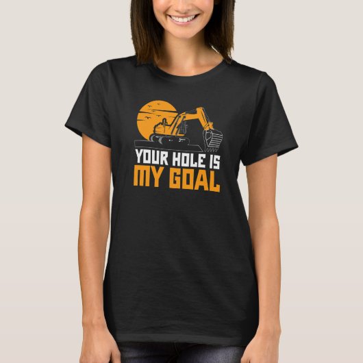 Uw gat is mijn doel Graafmachine graver Bouw T-shirt (Voorkant)