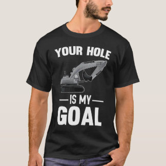 Uw gat is mijn doel graafmachine t-shirt