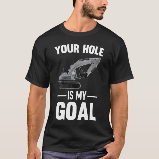 Uw gat is mijn doel graafmachine t-shirt (Voorkant)