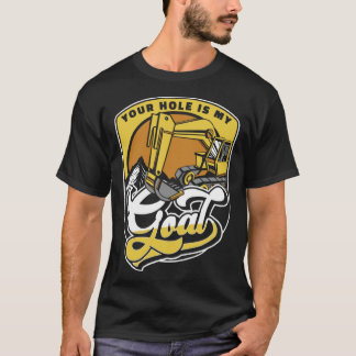 Uw gat is mijn doel lader graafmachine graafmachin t-shirt