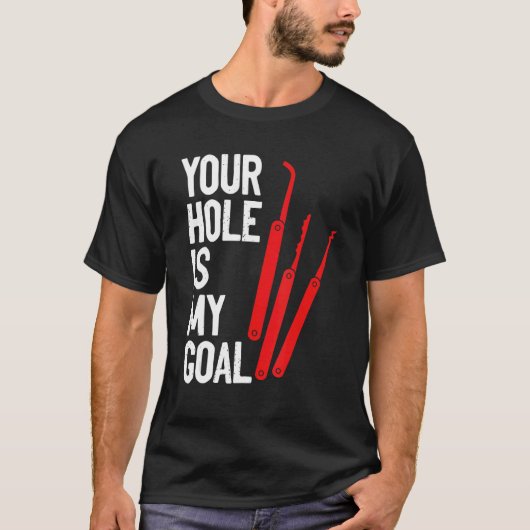 Uw gat is mijn doel Slotensmid Slot Openbreken Sle T-shirt (Voorkant)