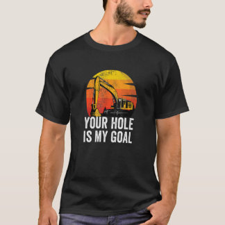 Uw gat is mijn doel zware materieel operator graaf t-shirt