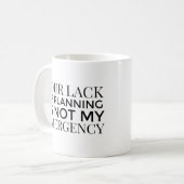 Uw gebrek aan planning is niet mijn dringende mok (Voorkant links)