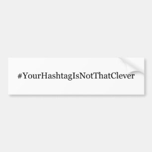 Uw hashtag is niet zo slim bumpersticker