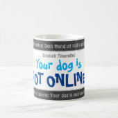 Uw hond is niet online - gekke vertaald Duits! Magische Mok (Center)