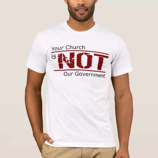 Uw kerk is NIET onze T-Shirt-regering (White) T-shirt (Voorkant)