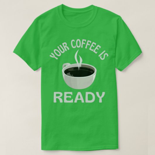 Uw koffie is onmisbaar t-shirt (Design voorkant)