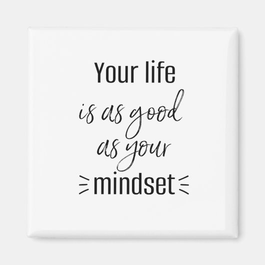 UW LEVEN IS NET ZO GOED ALS UW MINDSET-magneet Magneet (Voorkant)