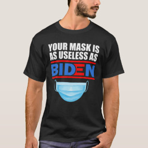 Uw masker is net zo nuttig als verbaas t-shirt