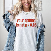 Uw mening is niet p < 0.05 Statistics Afstuderen T-shirt