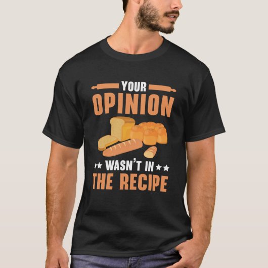 Uw mening was niet in het recept bakken bakkerij n t-shirt (Voorkant)