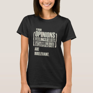 Uw meningen en gevoelens zijn irrelevant   t-shirt