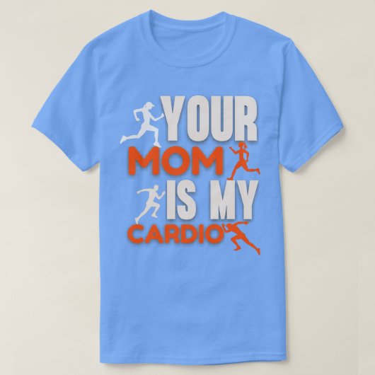 UW MOM IS MIJN CARDIO T-SHIRT (Design voorkant)