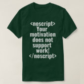 Uw motivatie ondersteunt het werk Programmer C nie T-shirt (Design voorkant)
