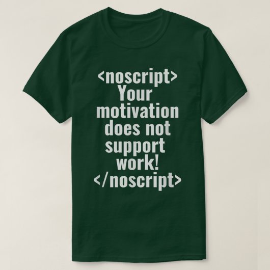 Uw motivatie ondersteunt het werk Programmer C nie T-shirt (Design voorkant)