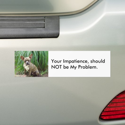 Uw ongeduld Hond Bumpersticker (Op auto)