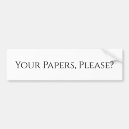 Uw papieren, alstublieft? Bumpersticker