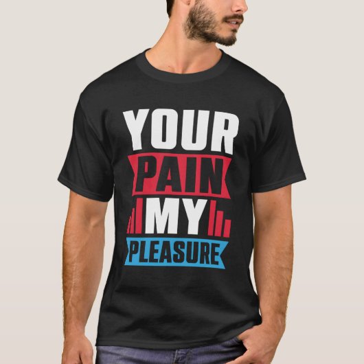 Uw Pijn Mijn Plezier Trainer Atletische Trainer T-shirt (Voorkant)
