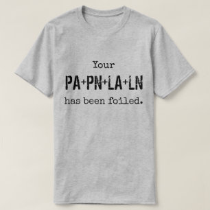 Uw PLAN is FOILed. T-shirt