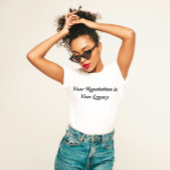 "Uw reputatie is uw nalatenschap" T-shirt