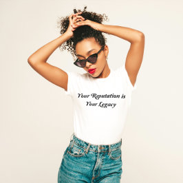 "Uw reputatie is uw nalatenschap" T-shirt